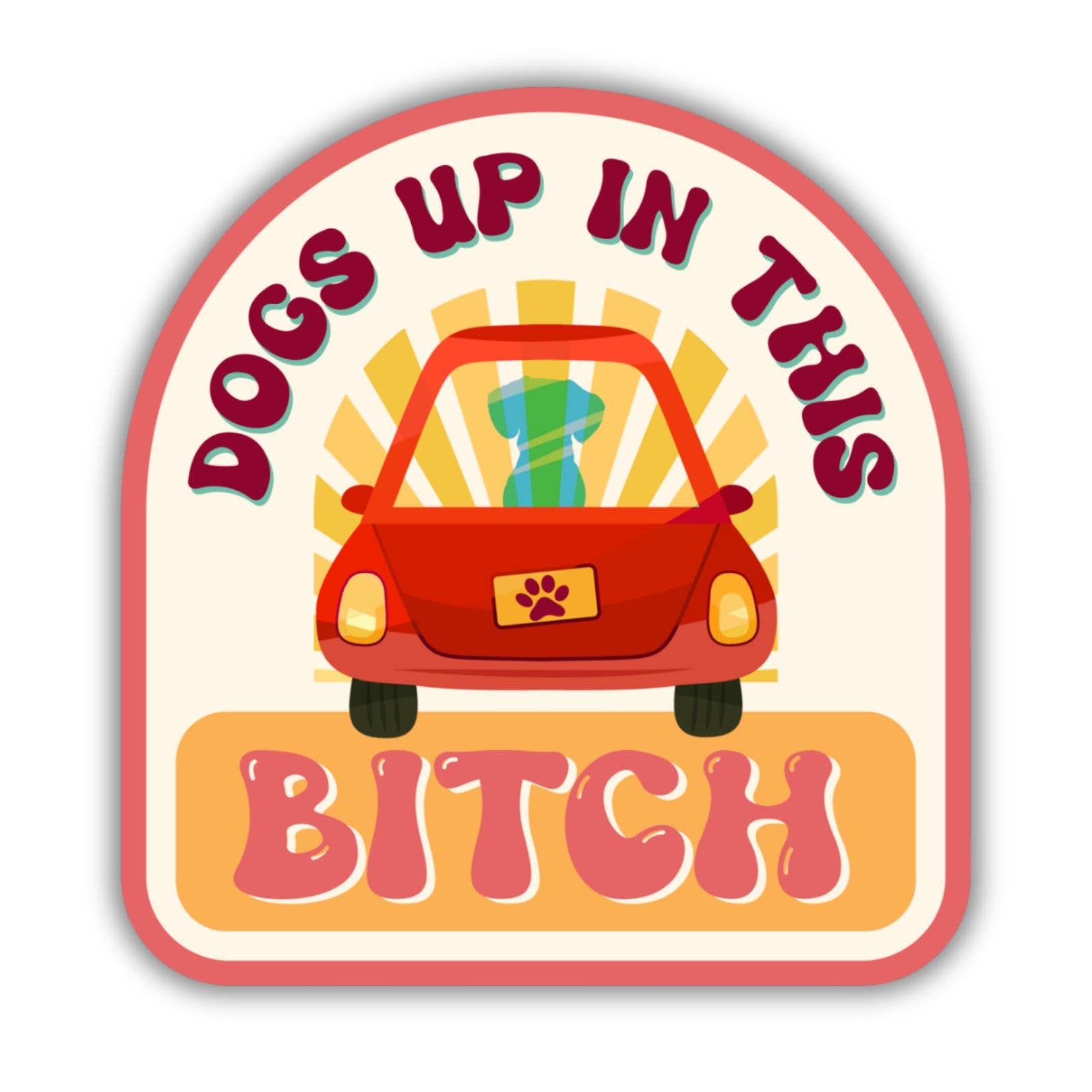 Bad Tags Dogs Up in this Bitch Sticker