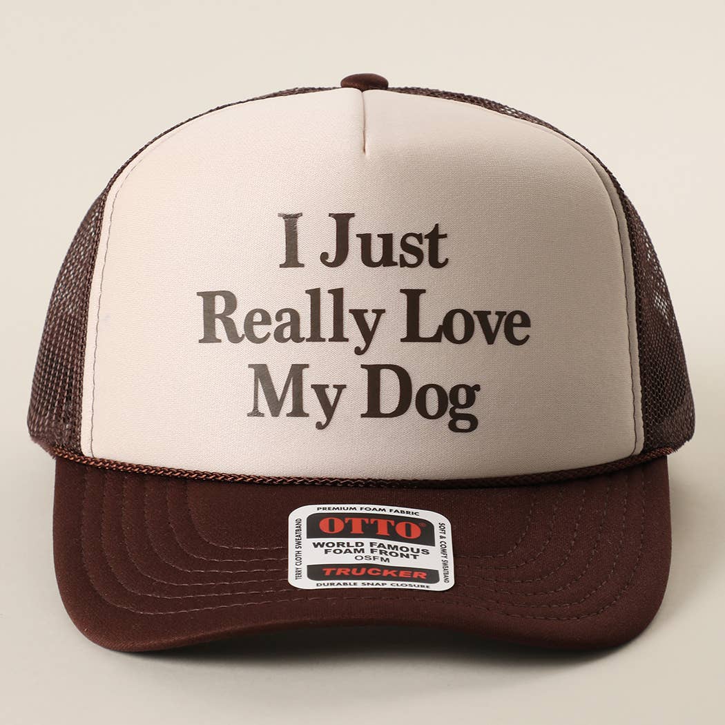 I Just Really Love My Dog Foam Mesh Back Trucker Hat