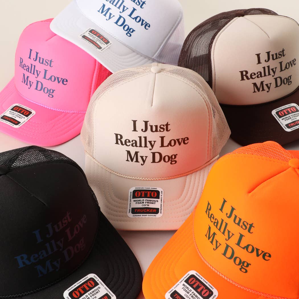 I Just Really Love My Dog Foam Mesh Back Trucker Hat