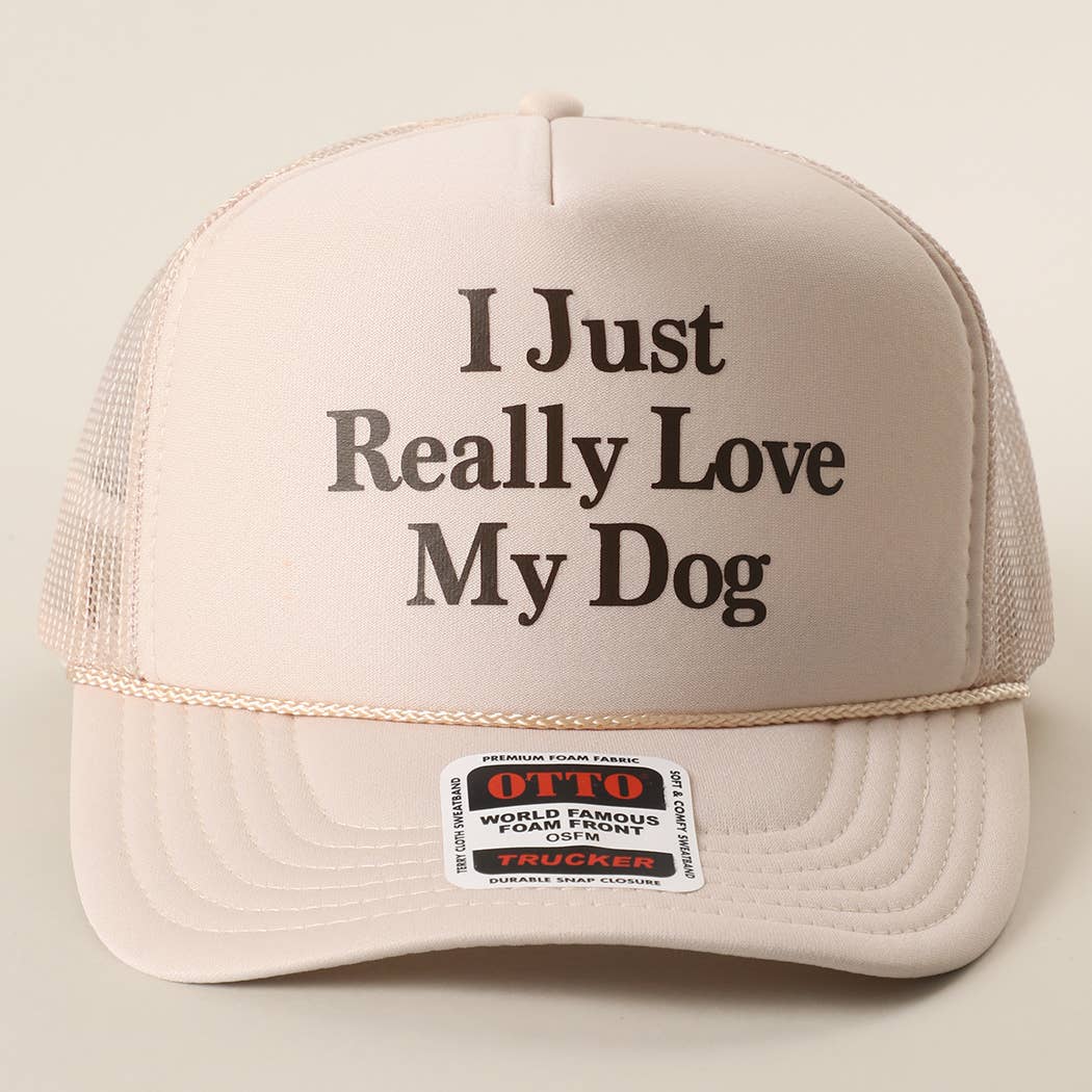 I Just Really Love My Dog Foam Mesh Back Trucker Hat