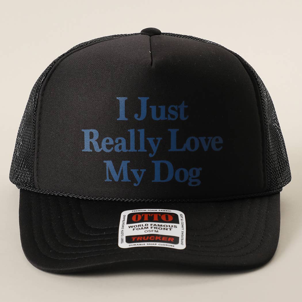 I Just Really Love My Dog Foam Mesh Back Trucker Hat