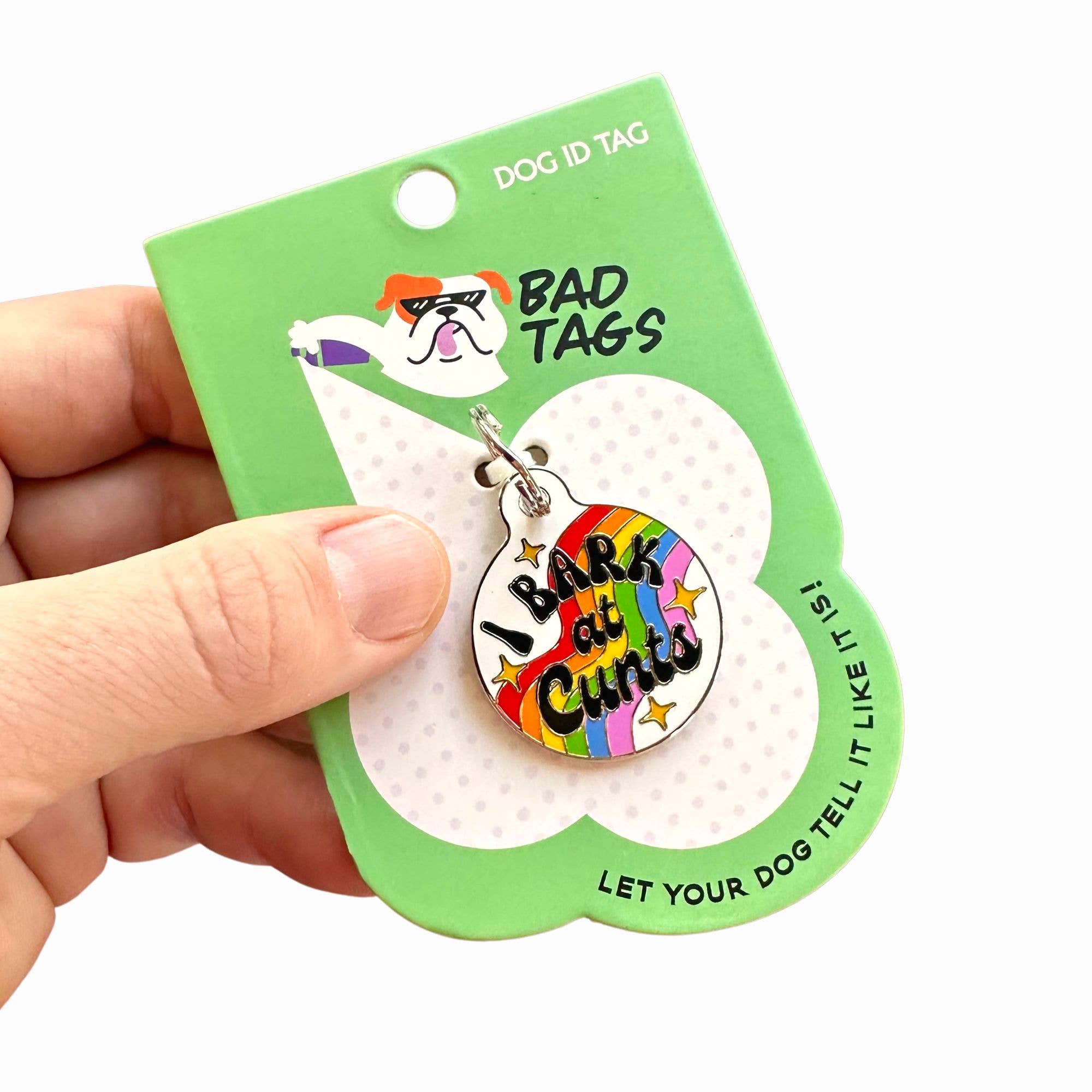 Bad Tags I Bark at Cunts