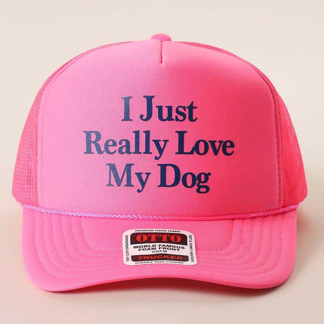 I Just Really Love My Dog Foam Mesh Back Trucker Hat