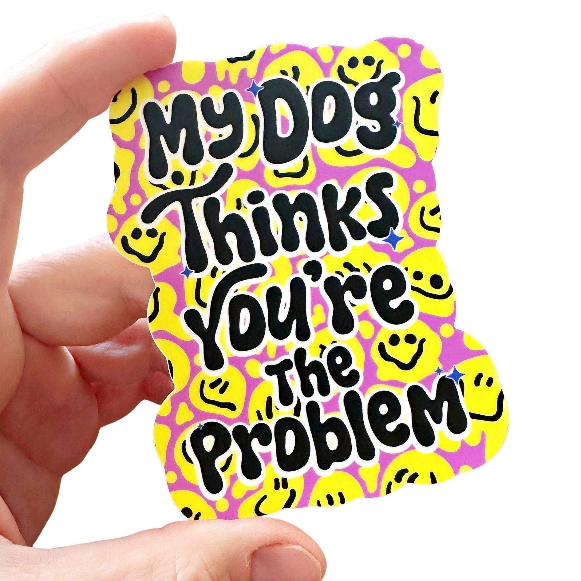 Bad Tags My Dog Thinks You're the Problem Dog Sticker