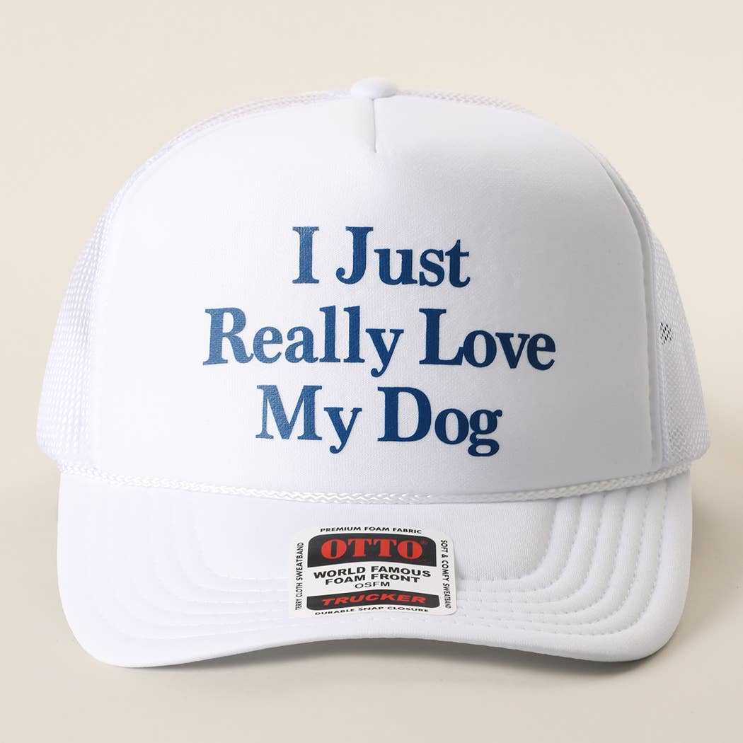 I Just Really Love My Dog Foam Mesh Back Trucker Hat